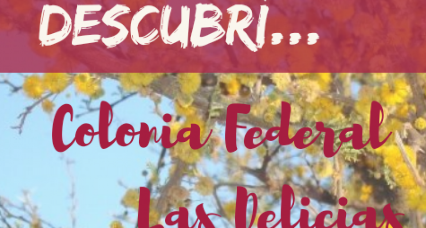 ESTE SÁBADO 1/09: “DESCUBRÍ COLONIA FEDERAL Y LAS DELICIAS” 