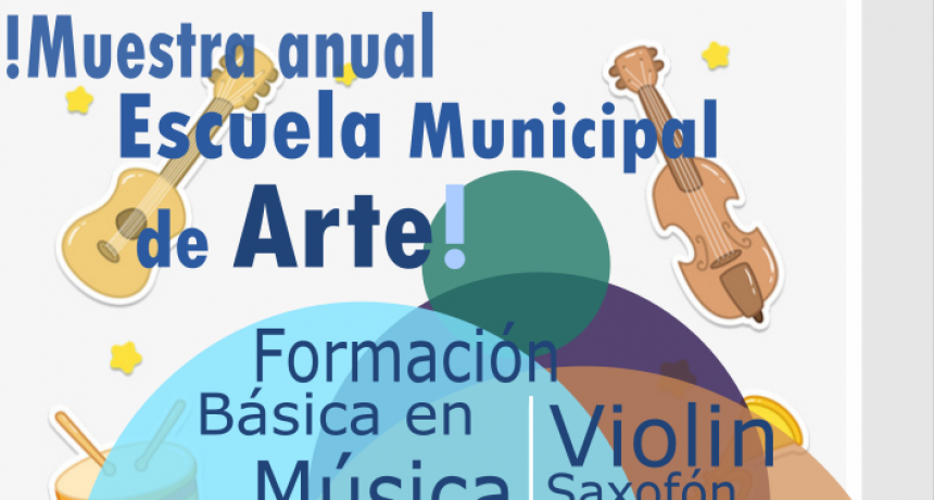 MUESTRA ANUAL DE LA ESCUELA MUNICIPAL DE ARTE
